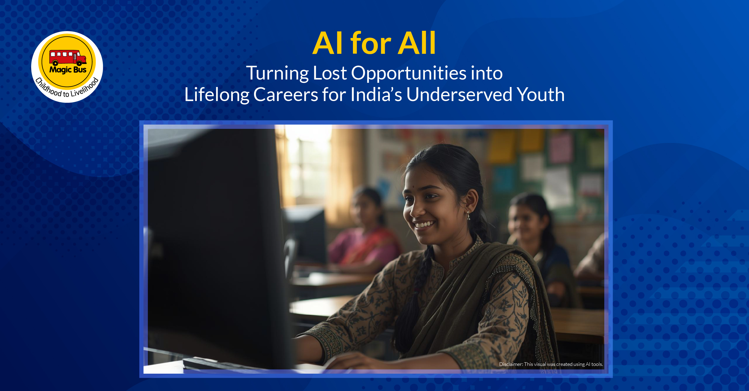 AI for All:Turning Lost Opportunities into Lifelong Careers for India’s Underserved Youth